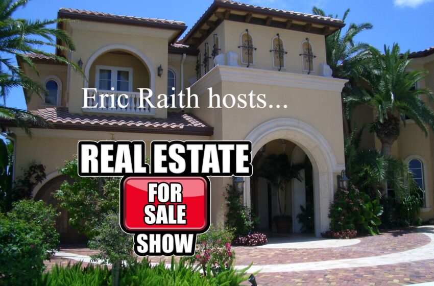  Eric Raith hosts the Real Estate For Sale Show