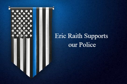  Eric Raith Supports our Police; Here’s why…